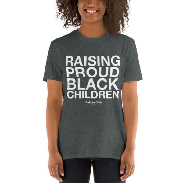 Raising Proud Black Children - Short-Sleeve Unisex T-Shirt - Image 6