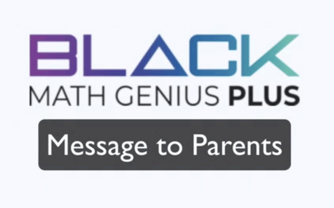 Black Math Genius Plus Parent Message June 29, 2022