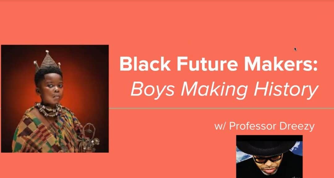 Live Class 46 Black Future Makers: Boys Making History – Andrea Andrews