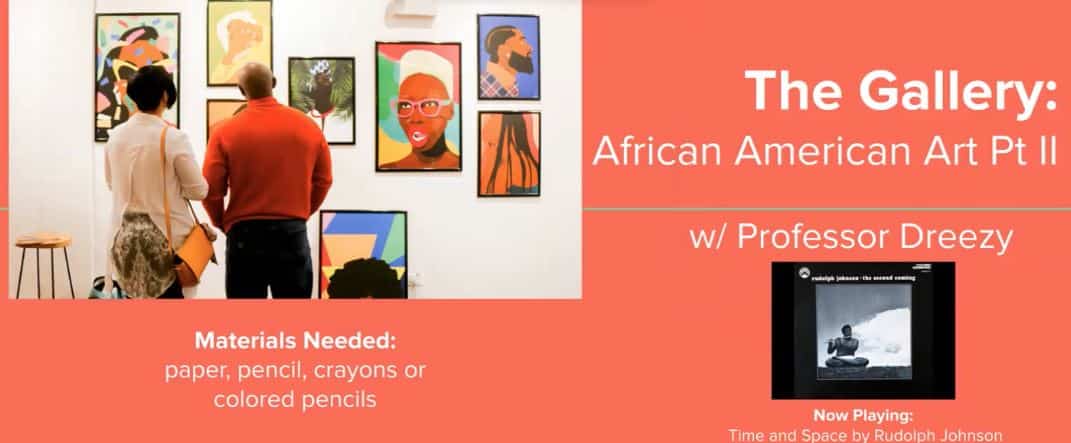 Live Class 103 The Gallery: African American Art Pt. 2 – Prof. Dreezy