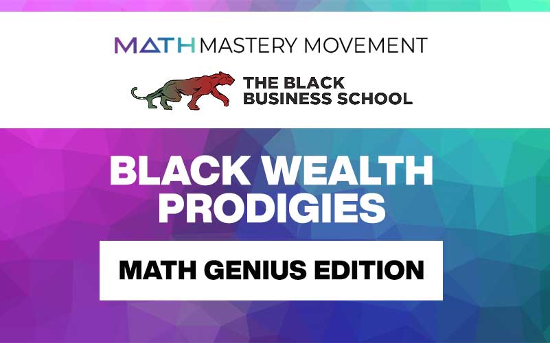 Black Wealth Prodigies: Math Genius Edition