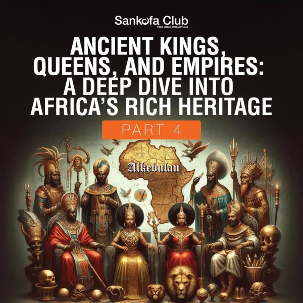 Ancient Kings, Queens, and Empires Part 4: The Final Chapter of Royal Legacy